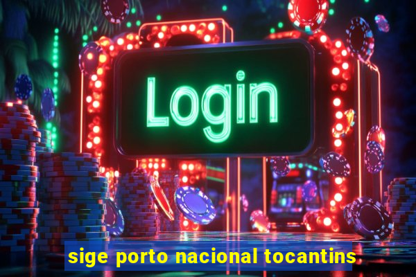 sige porto nacional tocantins